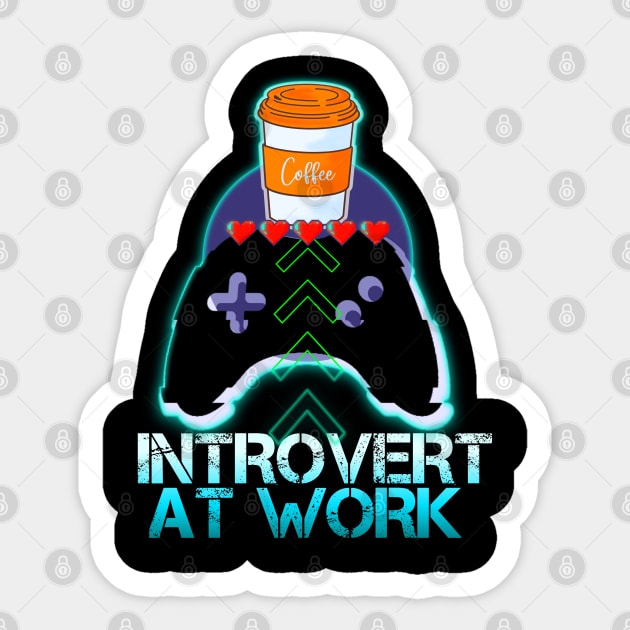 Introvert At Work - Coffee Gamer Quote Sticker by MaystarUniverse